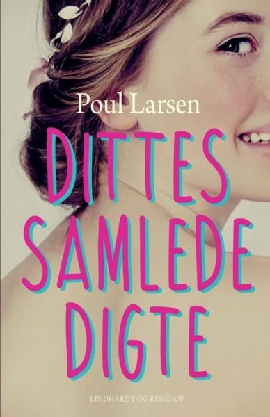 Cover for Poul Larsen · Dittes samlede digte (Taschenbuch) [1. Ausgabe] (2019)