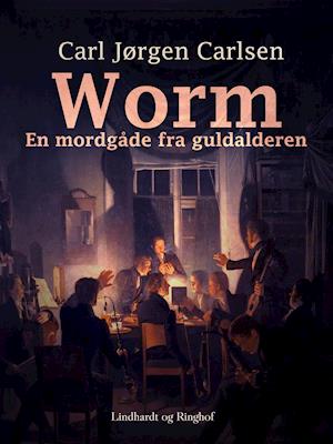 Cover for Carl Jørgen Carlsen · Worm. En mordgåde fra guldalderen (Poketbok) [1:a utgåva] (2024)