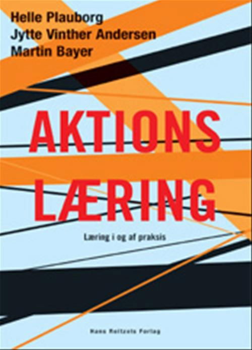 Cover for Martin Bayer; Helle Plauborg; Jytte Vinther Andersen · Aktionslæring (Indbundet Bog) [1. udgave] [Indbundet] (2007)