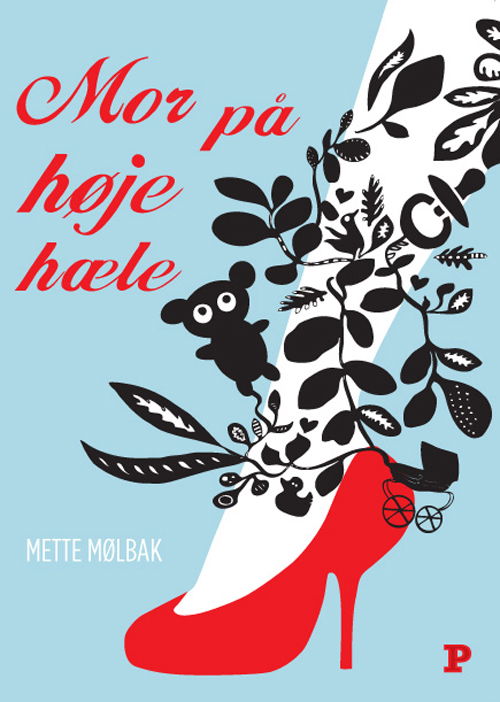 Cover for Mette Mølbak · Mor på høje hæle (Sewn Spine Book) [1. wydanie] (2009)