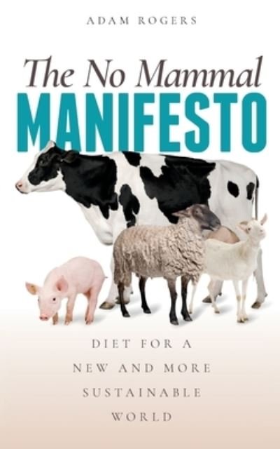 Cover for Adam Rogers · The No Mammal Manifesto (Book) (2019)