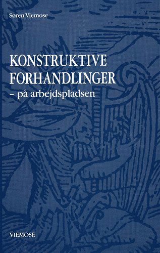 Cover for Søren Viemose · Konstruktive forhandlinger - på arbejdspladsen (Hæftet bog) [1. udgave] (2004)