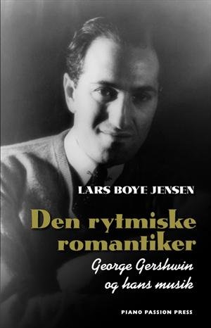 Cover for Lars Boye Jensen · Den Rytmiske Romantiker - George Gershwin og Hans Musik (Bog) (2012)