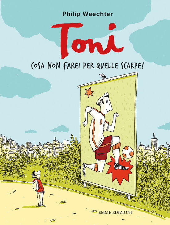 Cover for Philip Waechter · Toni. Cosa Non Farei Per Quelle Scarpe! Ediz. A Colori (Bok)