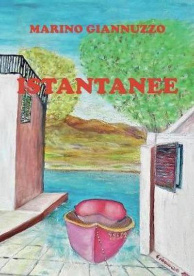 Istantanee - Marino Giannuzzo - Livros - Youcanprint Self-Publishing - 9788892657403 - 15 de abril de 2017