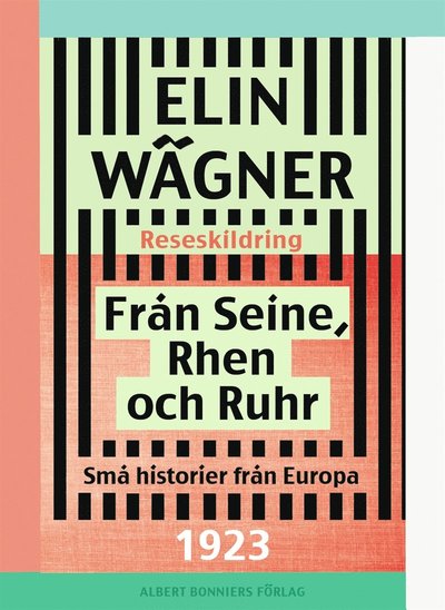 Från Seine, Rhen och Ruhr : små historier från Europa - Elin Wägner - Książki - Albert Bonniers Förlag - 9789100153403 - 1 września 2015