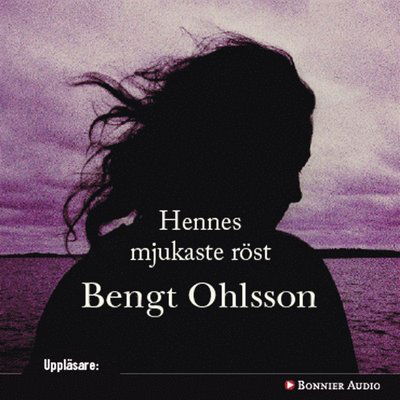 Cover for Bengt Ohlsson · Hennes mjukaste röst (Audiobook (MP3)) (2007)