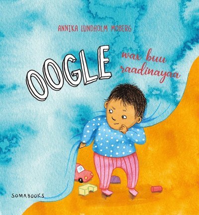 Cover for Annika Lundholm Moberg · Oogle wax buu raadinayaa (Inbunden Bok) (2022)