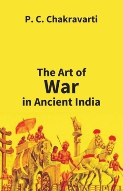 Cover for P C Chakravarti · Tha Art Of War In Ancient India (Paperback Book) (2017)