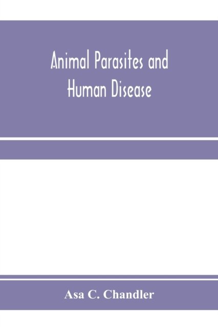 Cover for Asa C Chandler · Animal parasites and human disease (Paperback Book) (2020)