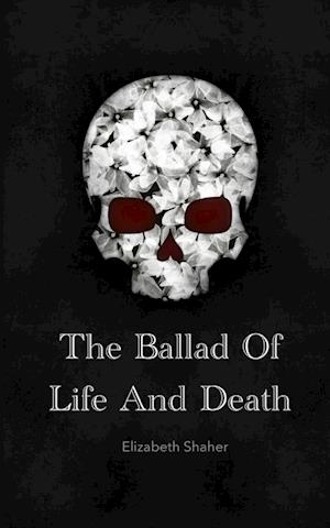 Cover for Elizabeth Shaher · The Ballad of Life and Death (Book) (2023)