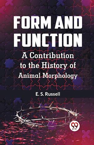 Cover for E. S. Russell · Form and Function a Contribution to the History of Animal Morphology (Paperback Book) (2023)