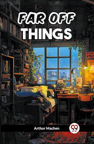 Far Off Things - Arthur Machen - Books - Double 9 Books - 9789361156403 - February 1, 2024