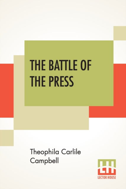 Cover for Theophila Carlile Campbell · The Battle Of The Press (Paperback Book) (2020)