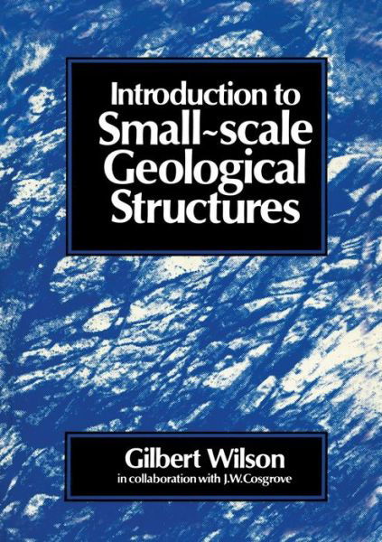 Introduction to Small~scale Geological Structures - Gilbert Wilson - Books - Springer - 9789401168403 - March 10, 2012