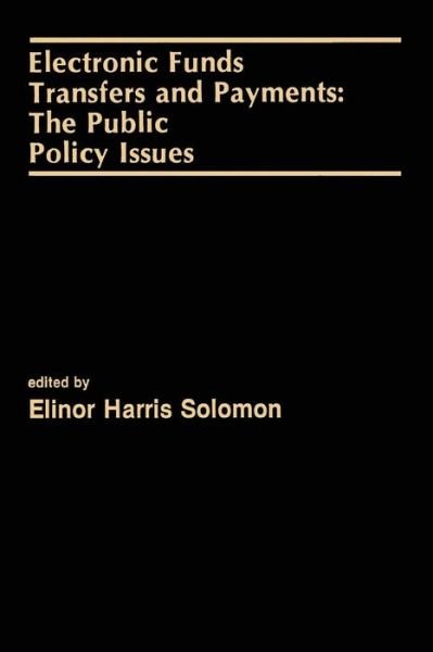 Elinor Solomon · Electronic Funds Transfers and Payments: The Public Policy Issues (Paperback Book) [Softcover reprint of the original 1st ed. 1987 edition] (2013)