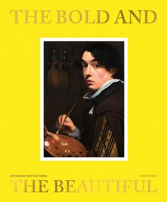 Cover for Katharina Van Cauteren · The Bold and the Beautiful: In Flemish Portraits (Hardcover Book) (2020)