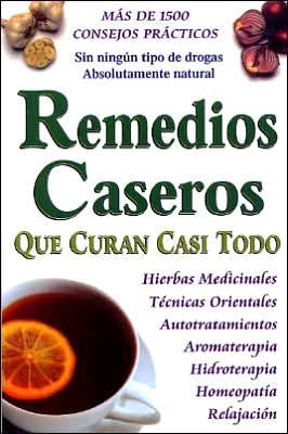 Cover for Grupo Editorial Tomo · Remedios Caseros Que Curan Casi Todo (Paperback Book) [Spanish edition] (2003)
