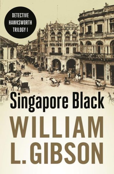 Cover for William L. Gibson · Singapore Black - Detective Hawksworth Trilogy (Paperback Book) (2014)