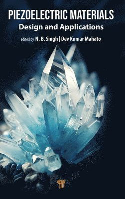 Piezoelectric Materials: Design and Applications -  - Books - Jenny Stanford Publishing - 9789815129403 - February 5, 2025