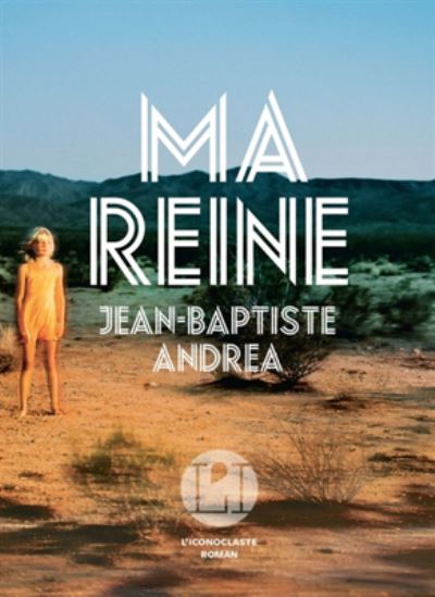 Cover for Jean-Baptiste Andrea · Ma reine (Prix du premier roman 2017) (MERCH) (2017)