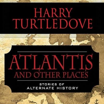 Atlantis and Other Places - Harry Turtledove - Music - TANTOR AUDIO - 9798200105403 - December 14, 2010