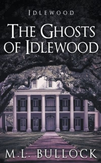 Cover for M L Bullock · The Ghosts of Idlewood (Paperback Bog) (2021)