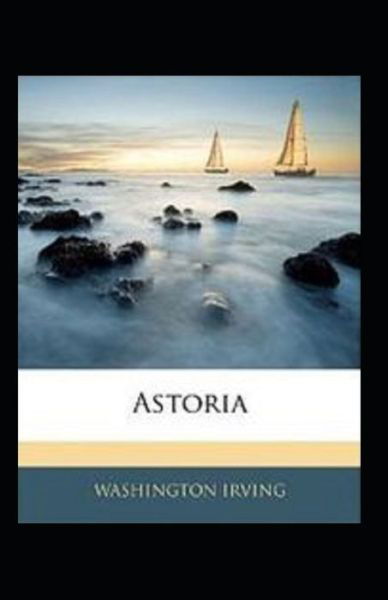 Cover for Washington Irving · Astoria Illustrated (Taschenbuch) (2022)