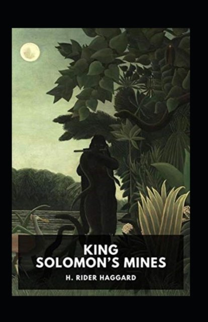 King Solomon's Mines Annotated - Henry Rider Haggard - Libros - Independently Published - 9798422895403 - 25 de febrero de 2022