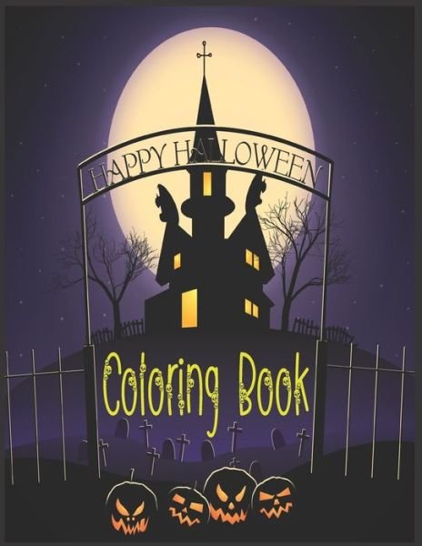 Cover for Robert J Young · Happy Halloween Coloring Book: 50 Spooky, Fun, Tricks and Treats Relaxing Coloring Pages for Adults Relaxation. Halloween Gifts for Teens, Childrens, Man, Women, Girls and Boys. (Pocketbok) (2021)