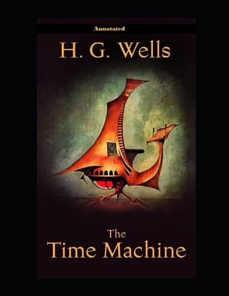 Cover for H G Wells · The Time Machine Annotated (Pocketbok) (2021)