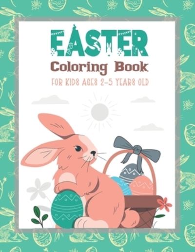 Cover for Abdel Berradi · Easter Coloring Book for Kids Ages 2-5 Years Old: A Fun Easter Coloring Book of Easter Bunnies, Easter Eggs, Easter Baskets For Toddler and Preschool (Easter Coloring Books) (Paperback Book) (2021)