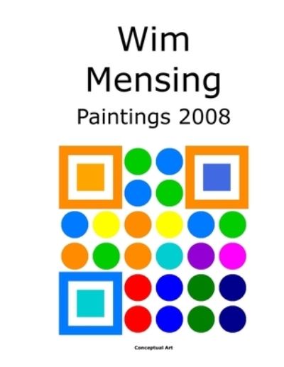 Cover for Wim Mensing · Wim Mensing Paintings 2008 (Paperback Book) (2021)