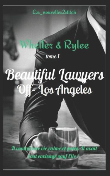 Cover for Les_nouvelles2stitch Masse · Beautiful Lawyer: Wheller &amp; Rylee tome I - Beautiful Lawyers Off- Los Angeles (Paperback Book) (2021)