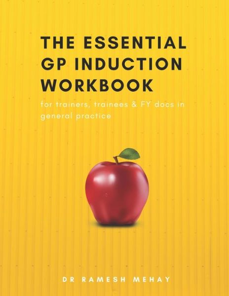 Cover for Ramesh Mehay · The Essential GP Induction Workbook: for trainers, trainees &amp; FY docs in general practice (Paperback Book) (2021)