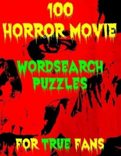Cover for R O'Brien · 100 Horror Movie Word Search Puzzles for True Fans (Pocketbok) (2020)