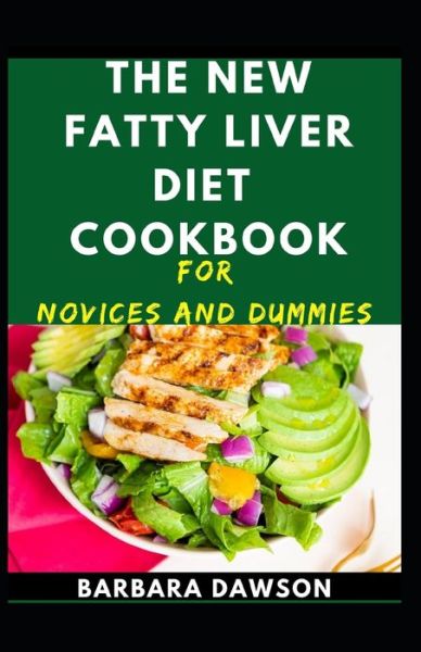 Cover for Barbara Dawson · The New Fatty Liver Diet Cookbook For Novices And Dummies (Paperback Book) (2020)