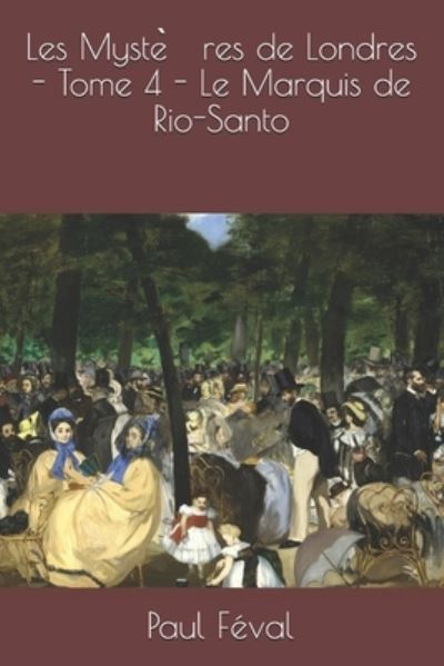 Les Myste?res de Londres - Tome 4 - Le Marquis de Rio-Santo - Paul Feval - Kirjat - Independently Published - 9798566193403 - tiistai 17. marraskuuta 2020