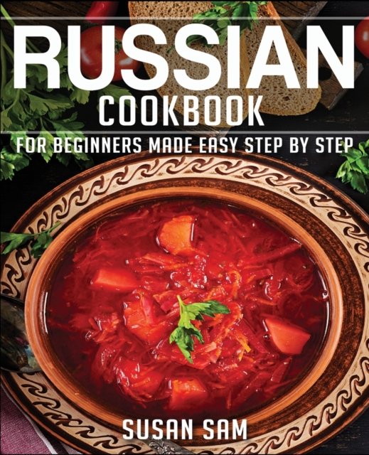 Cover for Sam Susan Sam · Russain Cookbook: Book 1, for Beginners Made Easy Step by Step (Paperback Book) (2020)