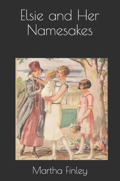 Cover for Martha Finley · Elsie and Her Namesakes (Paperback Book) (2020)