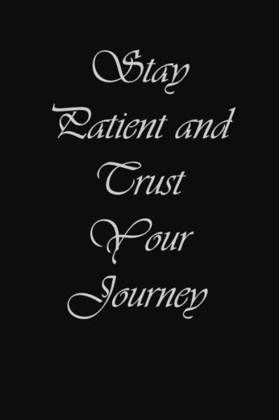 Cover for Tia Bo · Stay Patient and trust your journey (Paperback Bog) (2020)