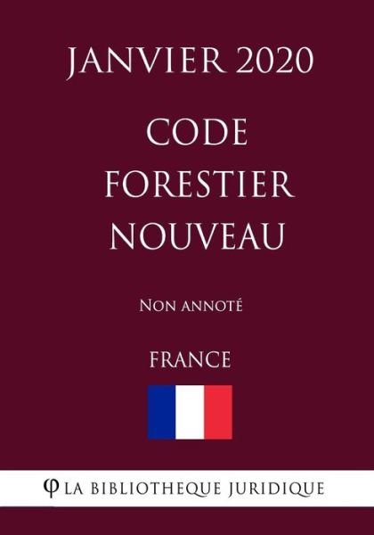 Cover for La Bibliotheque Juridique · Code forestier nouveau (France) (Janvier 2020) Non annote (Paperback Bog) (2020)