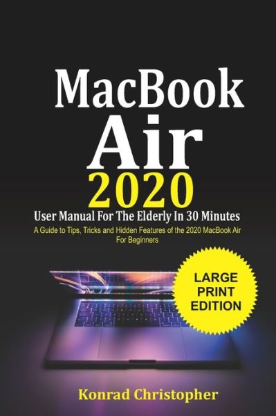 Cover for Konrad Christopher · MacBook Air 2020 User Manual For the Elderly In 30 Minutes (Paperback Book) (2020)