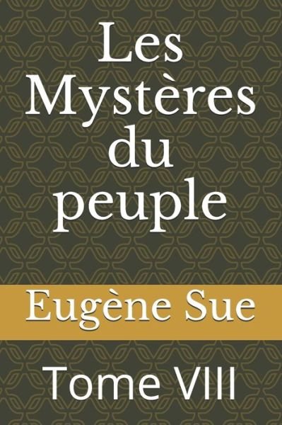 Les Mysteres du peuple - Eugene Sue - Książki - Independently Published - 9798682390403 - 3 września 2020