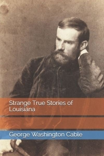 Cover for George Washington Cable · Strange True Stories of Louisiana (Pocketbok) (2021)