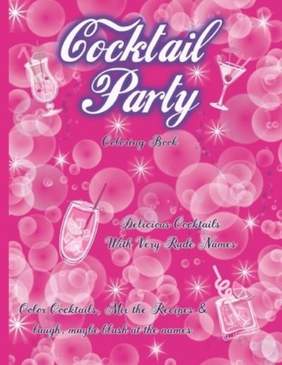 Cover for Banter Journals · Cocktail Party Coloring book: 22 Rude Named Cocktail Recipes with Coloring pages and Recipes to mix. Perfect Hen Party or Girls Night In Adult Entertainment (Paperback Book) (2020)