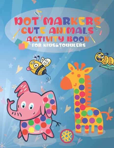 Cover for Mo Publishing · Dot Markers Cute Animals Activity Book for Kids &amp;Toddlers (Paperback Book) (2021)