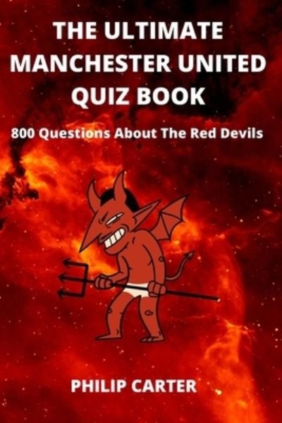 Cover for Philip Carter · The Ultimate Manchester United Quiz Book: 800 Questions About The Red Devils (Paperback Bog) (2021)