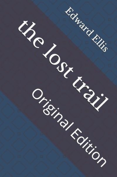 Cover for Edward Sylvester Ellis · The lost trail (Paperback Book) (2021)