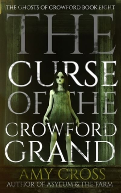 The Curse of the Crowford Grand - Amy Cross - Książki - Independently Published - 9798748478403 - 4 maja 2021